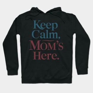 Keep Calm Mom's Here Mother Day Hoodie